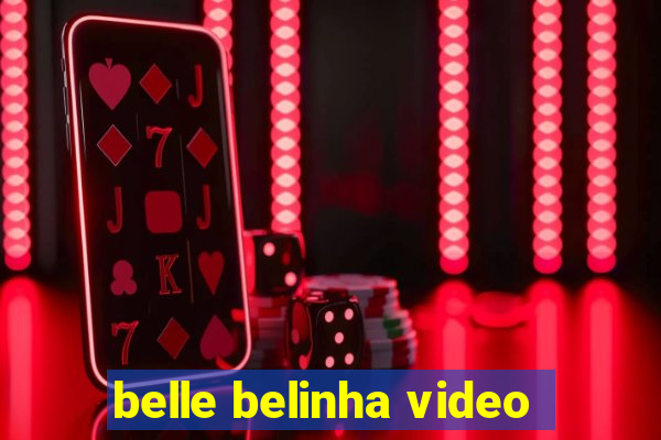 belle belinha video